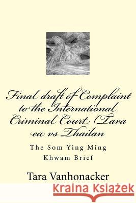 Final draft of Complaint to the International Criminal Court (Tara ea vs Thailan: The Som Ying Ming Khwam Brief Vanhonacker, Tara 9781979501262 Createspace Independent Publishing Platform - książka