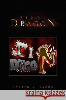 Final Dragon Darren M. Aaron 9781441545176 Xlibris Corporation - książka