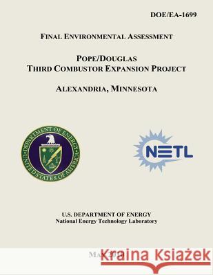 Final Environmental Assessment - Pope/Douglas Third Combustor Expansion Project, Alexandria, Minnesota (DOE/EA-1699) Laboratory, National Energy Technology 9781482554014 Createspace - książka