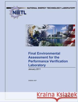 Final Environmental Assessment for the Performance Verification Laboratory (DOE/EA-1837) Laboratory, National Energy Technology 9781482642001 Createspace - książka