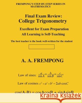 Final Exam Review: College Trigonometry A. A. Frempong 9781946485250 Yellowtextbooks.com - książka