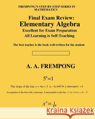 Final Exam Review: Elementary Algebra A. a. Frempong 9781946485458 Finalexamsreview.com - książka