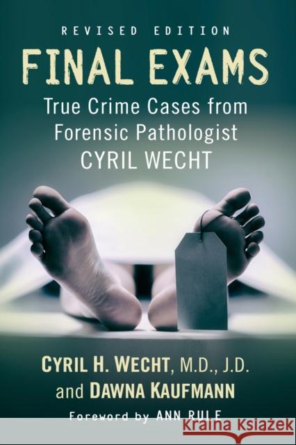 Final Exams: True Crime Cases from Forensic Pathologist Cyril Wecht, Rev. Ed. Cyril H. Wecht Dawna Kaufmann 9781476685212 Exposit Books - książka