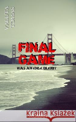 Final Game: Was am Ende bleibt Valuta Tomas 9781979267427 Createspace Independent Publishing Platform - książka