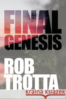 Final Genesis Rob Trotta 9781465385529 Xlibris Corporation - książka