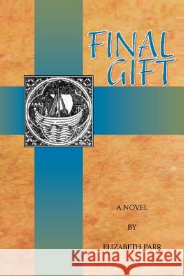 Final Gift Elizabeth Parr 9781466487956 Createspace - książka