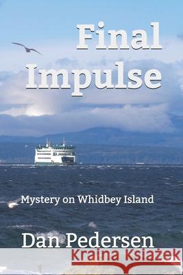 Final Impulse: Mystery on Whidbey Island Dan Pedersen 9781695767904 Independently Published - książka