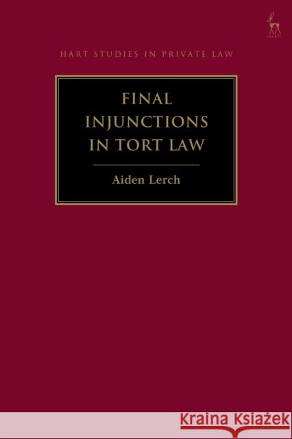 Final Injunctions in Tort Law Aiden (Arnold Bloch Leibler, Australia) Lerch 9781509989713 Bloomsbury Publishing PLC - książka