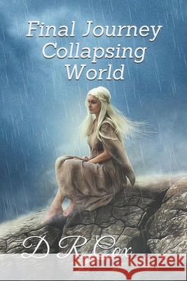 Final Journey Collapsing World D R Cox, S Elena, Holly Painter 9781548062668 Createspace Independent Publishing Platform - książka