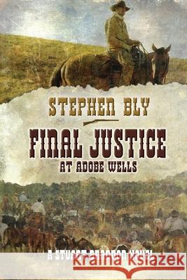 Final Justice at Adobe Wells Stephen Bly 9781661436780 Independently Published - książka