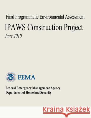 Final Programmatic Environmental Assessment - IPAWS Construction Project Agency, Federal Emergency Management 9781482736632 Createspace - książka