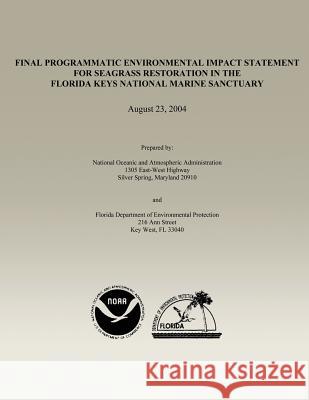 Final Programmatic Environmental Impact Statement for Seagrass Restoration in the Florida Keys National Marine Sanctuary National Oceanic and Atmospheric Adminis 9781496028716 Createspace - książka