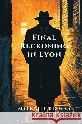 Final Reckoning in Lyon Mitrajit Biswas 9789370090941 Ukiyoto Publishing - książka