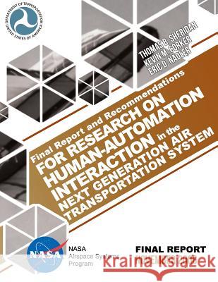 Final Report and Recommendations for Research on Human-Automation Interaction in the Next Generation Air Transportation System Thomas B. Sheridan Kevin M. Corker Eric D. Nadler 9781495247019 Createspace - książka