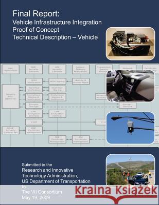 Final Report: Vehicle Infrastructure Integration Proof of Concept: Technical Description- Vehicle Us Department of Transportation 9781494260521 Createspace - książka