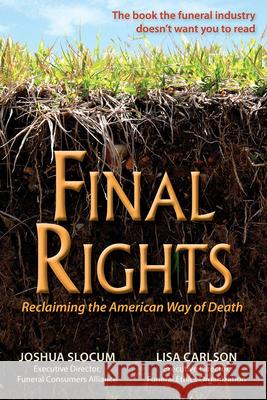 Final Rights: Reclaiming the American Way of Death Slocum Joshua Carlson Lisa Joshua Slocum 9780942679342 Upper Access - książka