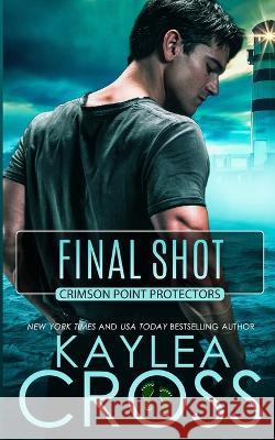 Final Shot Kaylea Cross   9798386144739 Independently Published - książka