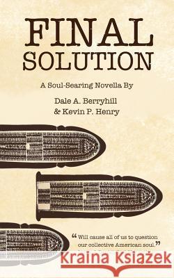 Final Solution Dale a Berryhill Kevin P Henry  9780988359604 Current Buzzword Publishers Inc. - książka