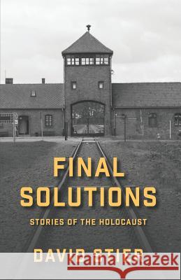 Final Solutions: Stories of the Holocaust David Stier 9781080211487 Independently Published - książka