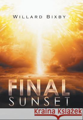 Final Sunset Willard Bixby 9781499082173 Xlibris Corporation - książka