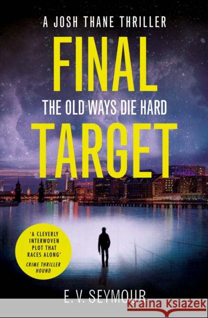 Final Target (Josh Thane Thriller, Book 2) Seymour, E. V. 9780008271725 Josh Thane Thriller - książka