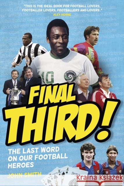 Final Third!: The Last Word on Our Football Heroes John Smith 9781801504003 Pitch Publishing Ltd - książka