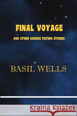 Final Voyage and Other Science Fiction Stories Basil Wells 9780993038716 Richard SIMMs Publications - książka