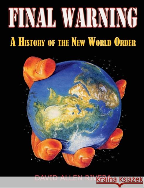 Final Warning: A History of the New World Order Part One Rivera, David Allen 9781615779291 Progressive Press - książka