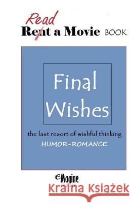 Final Wishes: eMagine Theatre Moulder, Jeff 9781478159834 Createspace - książka