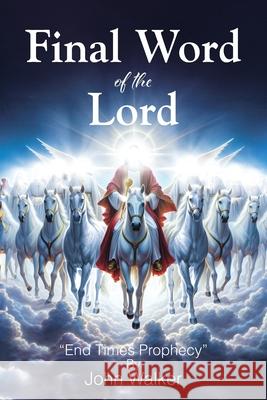 Final Word of the Lord John Walker 9798893451399 Christian Faith Publishing - książka