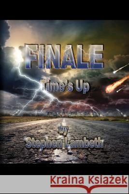 Finale: Time's Up MR Stephen E. Lambeth 9781515065050 Createspace - książka