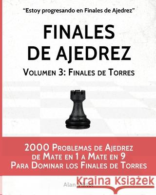 Finales de Ajedrez, Volumen 3: Finales de Torres Viktor, Alan 9798210039378 Blurb - książka