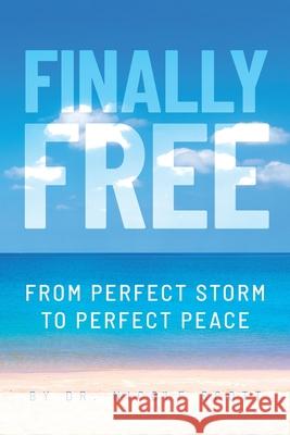 Finally Free: From Perfect Storm to Perfect Peace Nicole Scott 9781641119009 Palmetto Publishing Group - książka