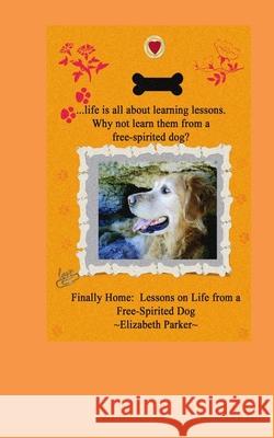 Finally Home: : Lessons on Life from a Free-Spirited Dog-LARGE PRINT Parker, Elizabeth 9781490995908 Createspace - książka