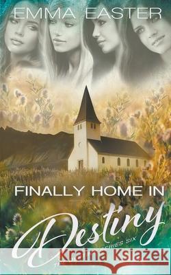 Finally Home in Destiny Emma Easter 9781647347116 Ckn Christian Publishing - książka