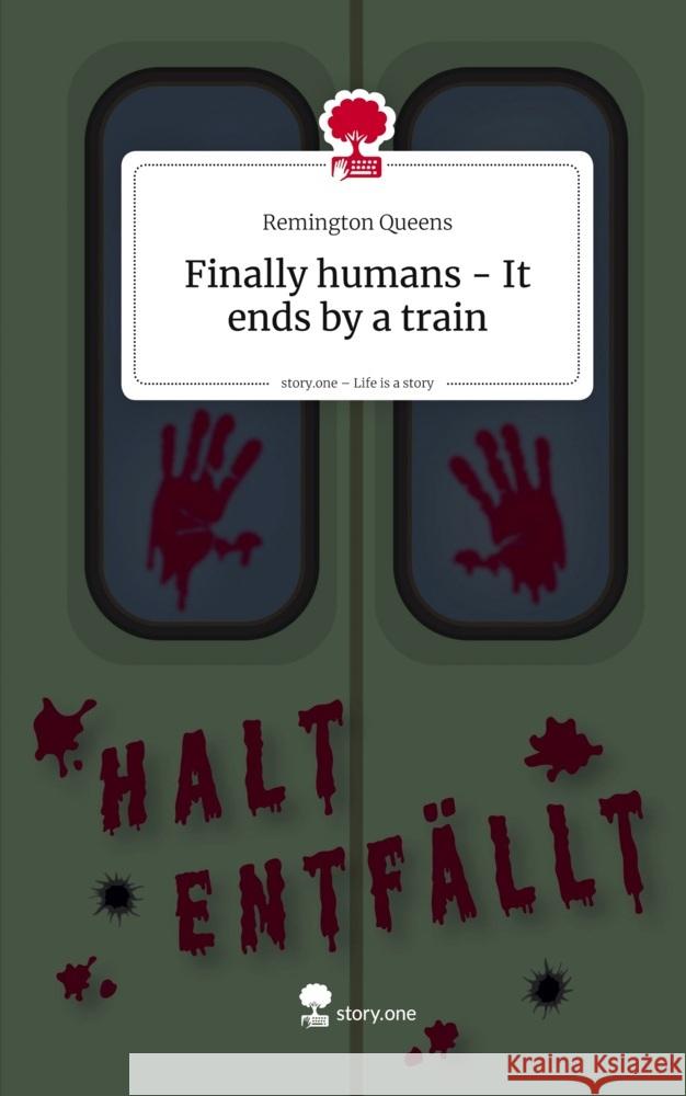 Finally humans - It ends by a train. Life is a Story - story.one Queens, Remington 9783711589309 story.one publishing - książka