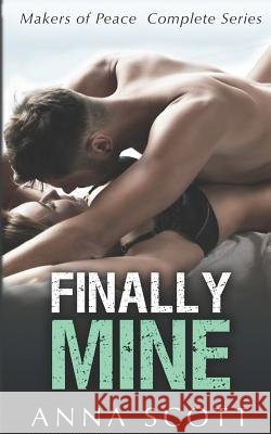 Finally Mine: Makers of Peace - Complete Series Anna Scott 9781791953720 Independently Published - książka