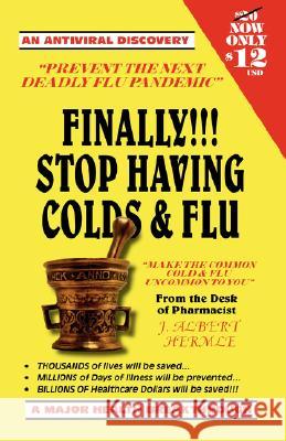 Finally!!! Stop Having Colds & Flu Hermle, J. Albert 9781425118396 Trafford Publishing - książka