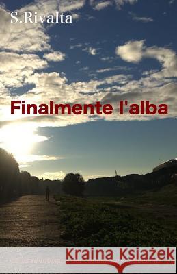 Finalmente l'Alba: La Terza Indagine del Commissario Malenotti Rivalta, S. 9781542974356 Createspace Independent Publishing Platform - książka