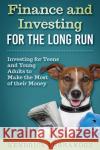 Finance and Investing for the Long Run: Investing for Young Adults to Make the Most of Their Money Kendrick Fernandez 9781922659095 Abiprod Pty Ltd