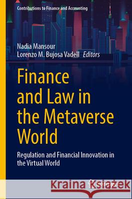 Finance and Law in the Metaverse World: Regulation and Financial Innovation in the Virtual World Nadia Mansour Lorenzo M. Bujos 9783031675461 Springer - książka