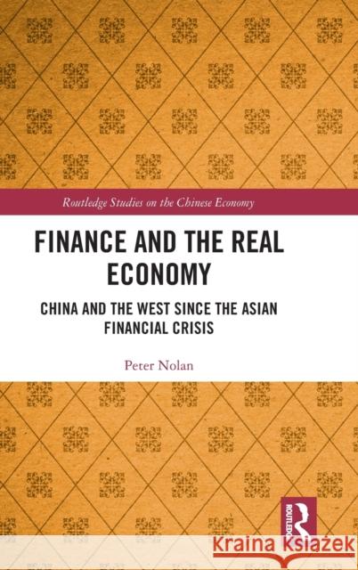 Finance and the Real Economy: China and the West Since the Asian Financial Crisis Peter Nolan 9780367474256 Routledge - książka