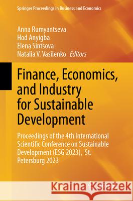 Finance, Economics, and Industry for Sustainable Development: Proceedings of the 4th International Scientific Conference on Sustainable Development (E Anna Rumyantseva Hod Anyigba Elena Sintsova 9783031563799 Springer - książka