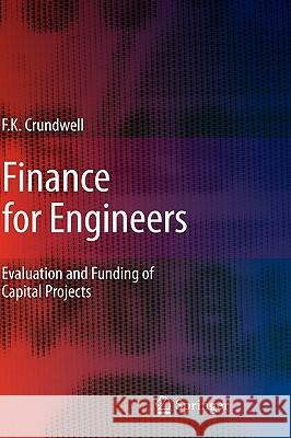 Finance for Engineers: Evaluation and Funding of Capital Projects Frank Crundwell 9781848000322 Springer London Ltd - książka