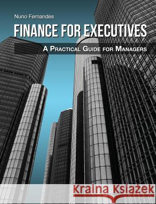 Finance for Executives: A Practical Guide for Managers Nuno Fernandes 9789899885400 Npv Publishing - książka