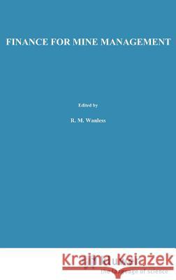 Finance for Mine Management R. M. Wanless 9780412240607 Springer - książka