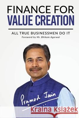 Finance for Value Creation: All True Businessmen Do It Pramod Jain 9781646507573 Notion Press Media Pvt Ltd - książka