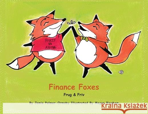 Finance Foxes: Frug and Friv Jamie Palmer-Ormsby Megan Bingham 9780578640914 Jamie Palmer-Ormsby - książka