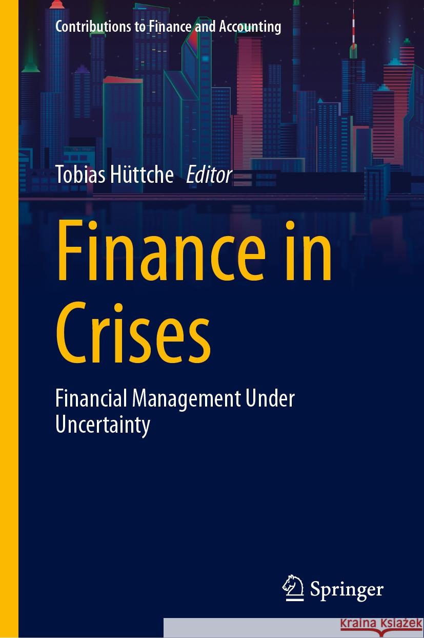 Finance in Crises: Financial Management Under Uncertainty Tobias H?ttche 9783031480706 Springer - książka