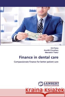 Finance in dental care Raina, Kirti 9786200325778 LAP Lambert Academic Publishing - książka